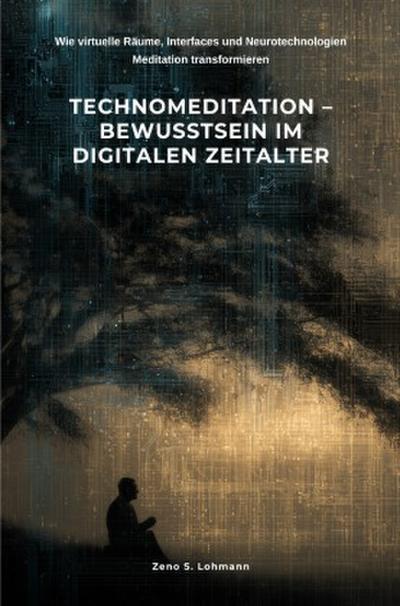 Technomeditation -  Bewusstsein im digitalen Zeitalter