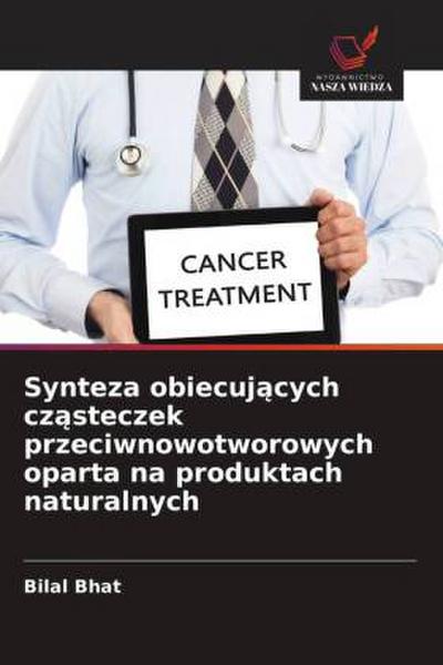 Synteza obiecuj¿cych cz¿steczek przeciwnowotworowych oparta na produktach naturalnych