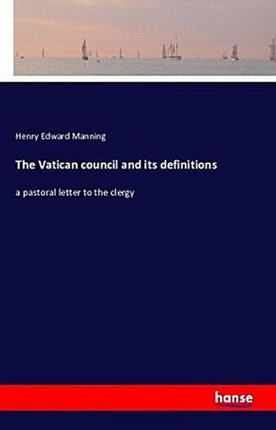 The Vatican council and its definitions