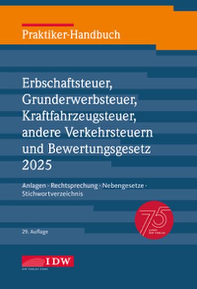 Praktiker-Handbuch Erbschaftsteuer, Grunderwerbsteuer, Kraftfahrzeugsteuer, andere Verkehrsteuern und Bewertungsgesetz 2025,29. Auflage