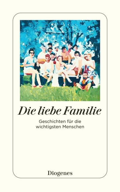 Die liebe Familie: Geschichten für die wichtigsten Menschen (detebe)