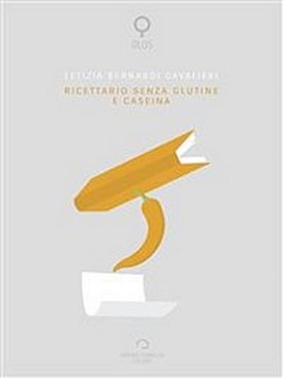 Ricettario Senza Glutine E Caseina