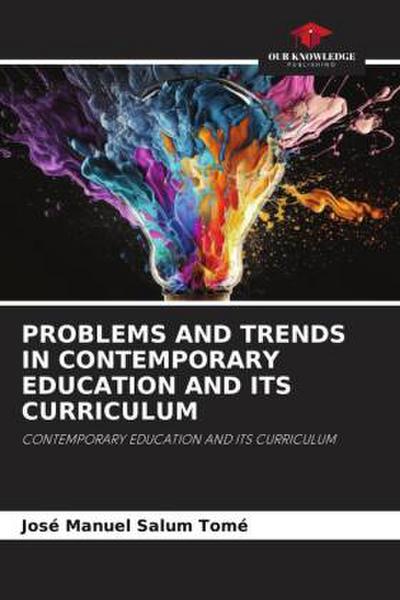 PROBLEMS AND TRENDS IN CONTEMPORARY EDUCATION AND ITS CURRICULUM