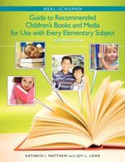 The Neal-Schuman Guide to Recommended Children’s Books and Media for Use with Every Elementary Subject, Second Edition