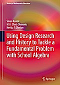 Using Design Research and History to Tackle a Fundamental Problem with School Algebra