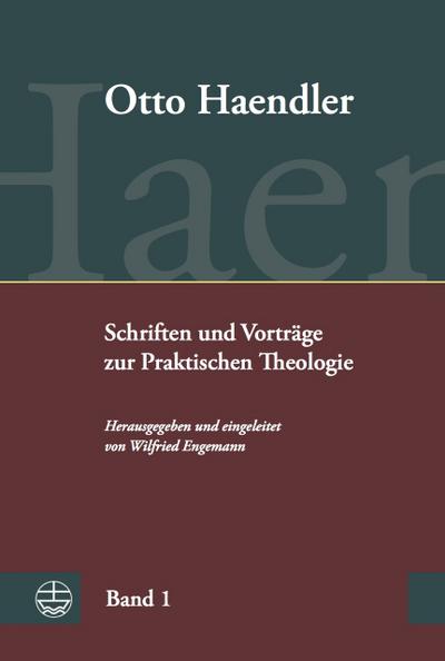 Praktische Theologie. Grundriss, Aufsätze und Vorträge