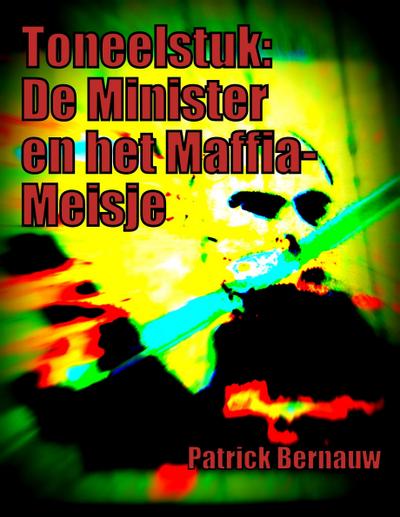 Toneelstuk: De Minister en het Maffia-Meisje