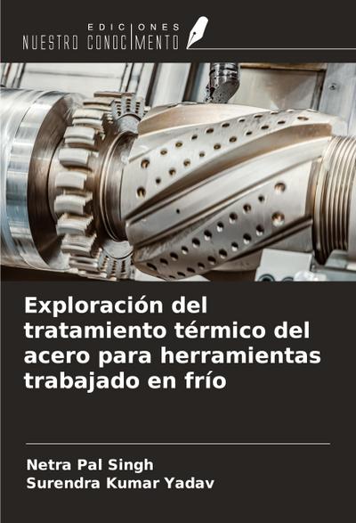 Exploración del tratamiento térmico del acero para herramientas trabajado en frío