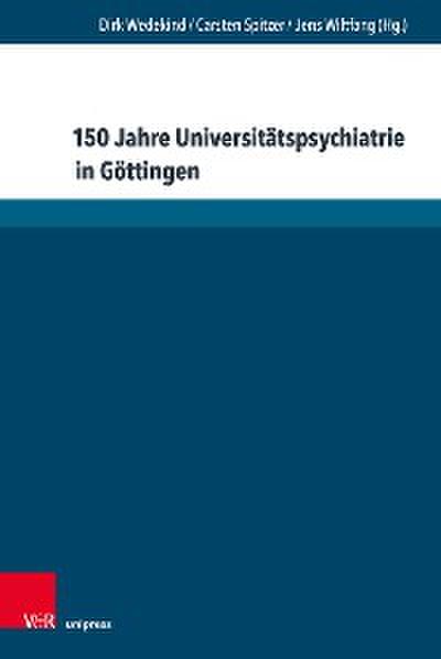 150 Jahre Universitätspsychiatrie in Göttingen