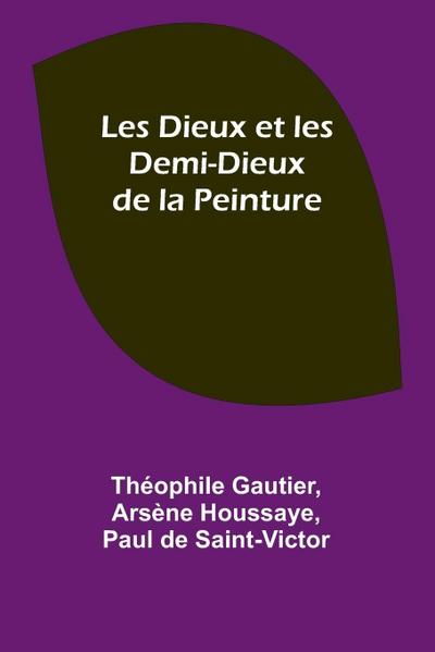 Les Dieux et les Demi-Dieux de la Peinture