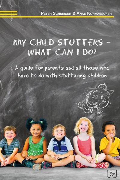 Schneider, P: My child stutters - what can I do?