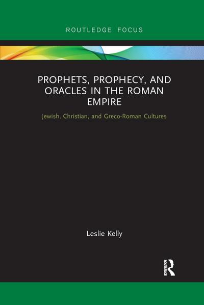 Prophets, Prophecy, and Oracles in the Roman Empire