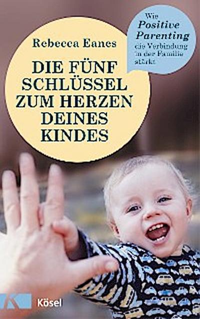 Die fünf Schlüssel zum Herzen deines Kindes