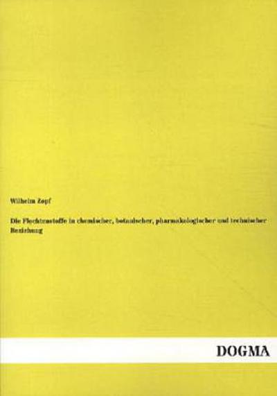 Die Flechtenstoffe in chemischer, botanischer, pharmakologischer und technischer Beziehung