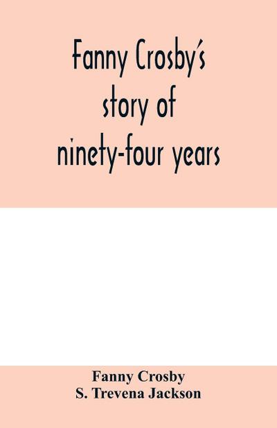 Fanny Crosby’s story of ninety-four years