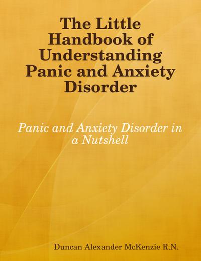 The Little Handbook of Understanding Panic and Anxiety Disorder