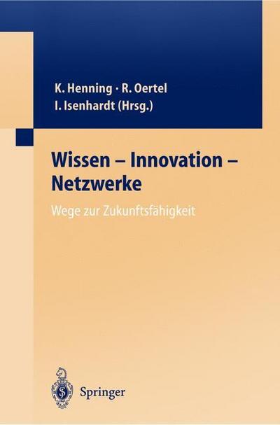 Wissen ¿ Innovation ¿ Netzwerke Wege zur Zukunftsfähigkeit