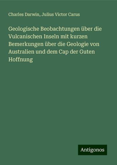 Darwin, C: Geologische Beobachtungen über die Vulcanischen I