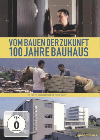 Vom Bauen der Zukunft - 100 Jahre Bauhaus