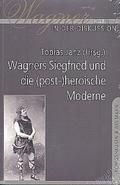 Wagners Siegfried und die (post-)heroische Moderne