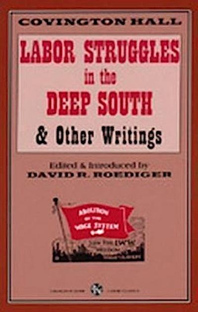 Labor Struggles in the Deep South & Other Writings