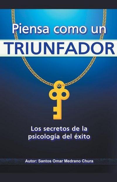 Piensa como un triunfador. Los secretos de la psicología del éxito.