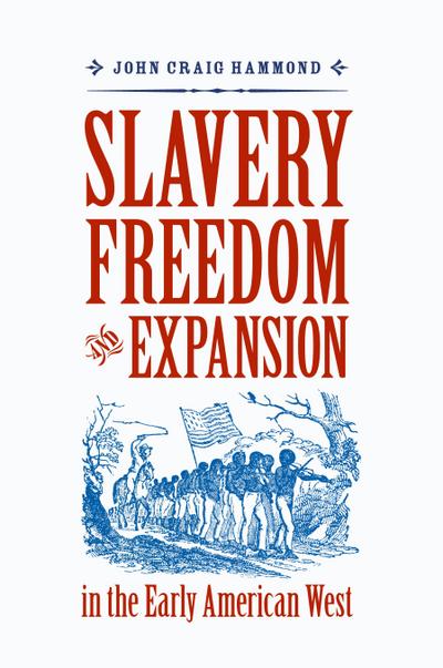 Slavery, Freedom, and Expansion in the Early American West