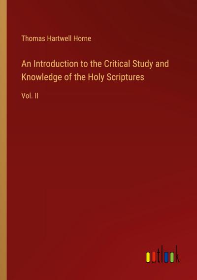 An Introduction to the Critical Study and Knowledge of the Holy Scriptures