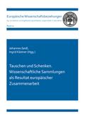 Tauschen und Schenken. Wissenschaftliche Sammlungen als Resultat europäischer Zusammenarbeit