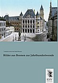 Bilder aus Bremen zur Jahrthundertwende