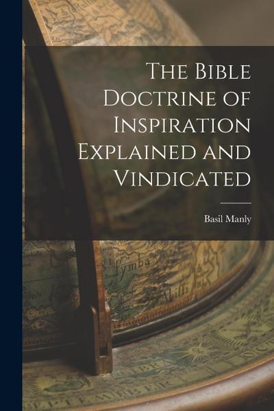 The Bible Doctrine of Inspiration Explained and Vindicated