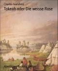 Tokeah oder Die weisse Rose