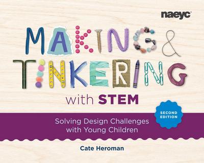 Making and Tinkering with Stem: Solving Design Challenges with Young Children, Second Edition