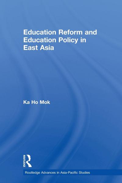 Education Reform and Education Policy in East Asia