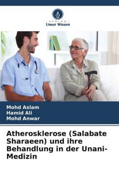 Atherosklerose (Salabate Sharaeen) und ihre Behandlung in der Unani-Medizin