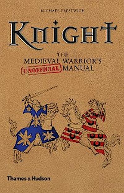 Knight: The Medieval Warrior’s (Unofficial) Manual