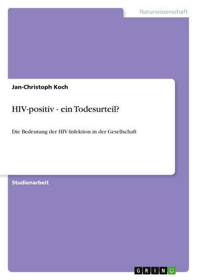 HIV-positiv - ein Todesurteil? - Jan-Christoph Koch