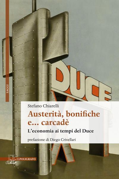 Austerità, bonifiche e... carcadè. L’economia ai tempi del Duce