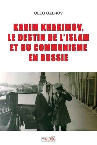 Karim Khakimov, le destin de l’islam et du communisme en Russie