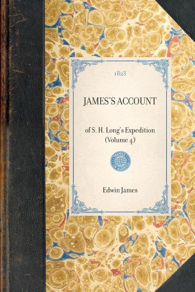 JAMES’S ACCOUNT~of S. H. Long’s Expedition (Volume 4)