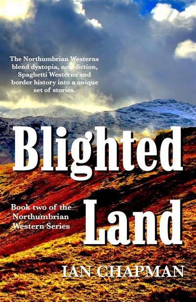 Blighted Land: Book two of the Northumbrian Western Series