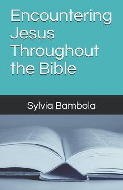 Encountering Jesus Throughout the Bible
