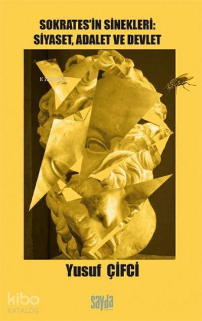 Sokratesin Sinekleri Siyaset, Adalet ve Devlet