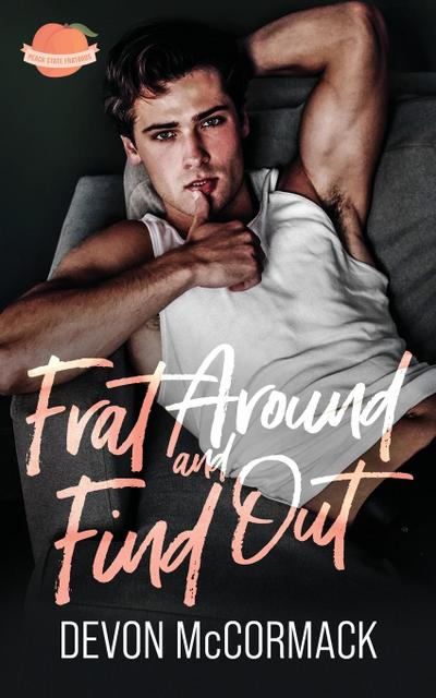 Frat Around and Find Out (Peach State Fratbros #1)