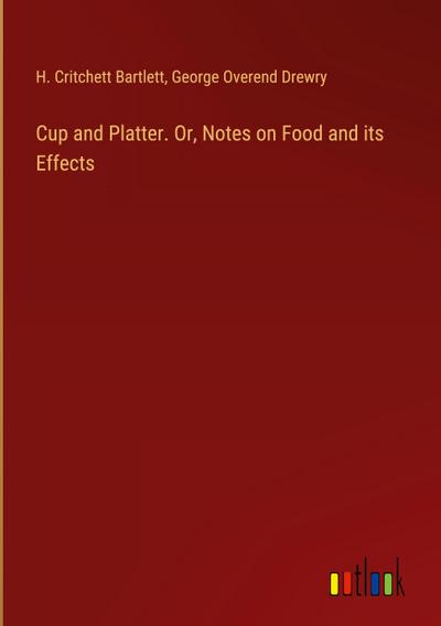 Cup and Platter. Or, Notes on Food and its Effects