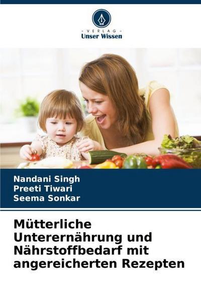 Mütterliche Unterernährung und Nährstoffbedarf mit angereicherten Rezepten