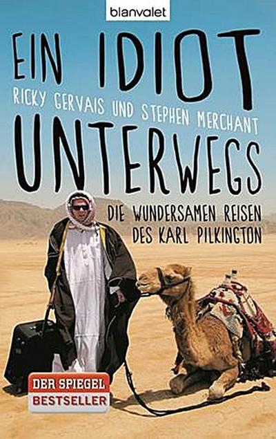 Ein Idiot unterwegs: Die wundersamen Reisen des Karl Pilkington