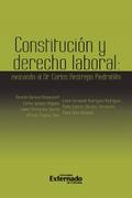 Constitución y Derecho Laboral: evocando al Dr. Carlos Restrepo Piedrahita. Antes: Notas de derecho laboral y Seguridad Social: evocando al Dr. Carlos Restrepo Piedrahit