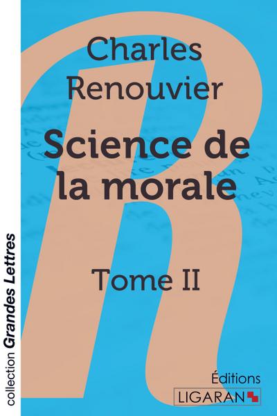 Science de la morale - Tome 2 (grands caractères)