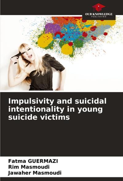 Impulsivity and suicidal intentionality in young suicide victims